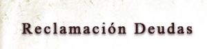 RECLAMACION DEUDAS